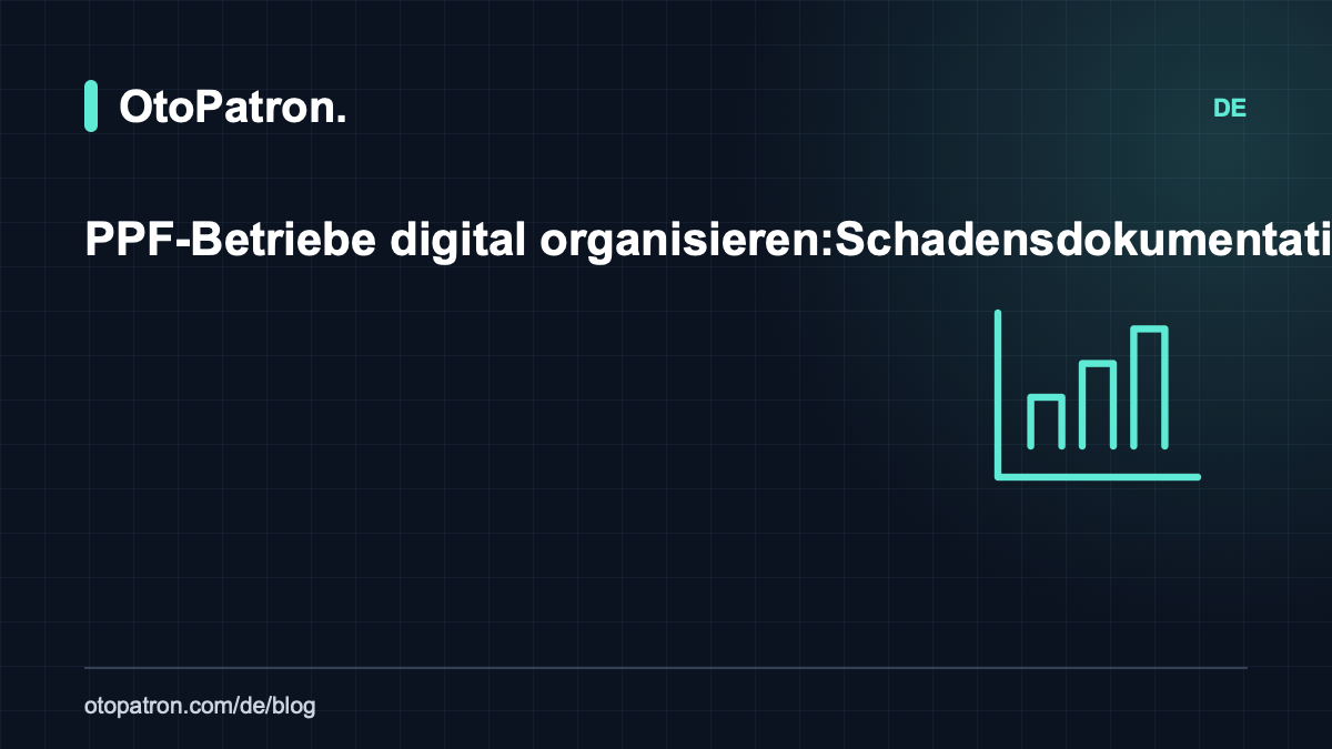 PPF-Betriebe digital organisieren: Schadensdokumentation, Garantien und Wirtschaftlichkeit im Vergleich