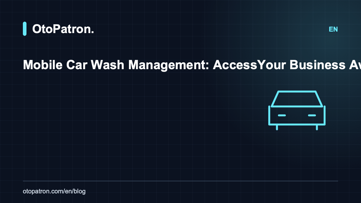 Mobile Car Wash Management: Access Your Business Away from the Site