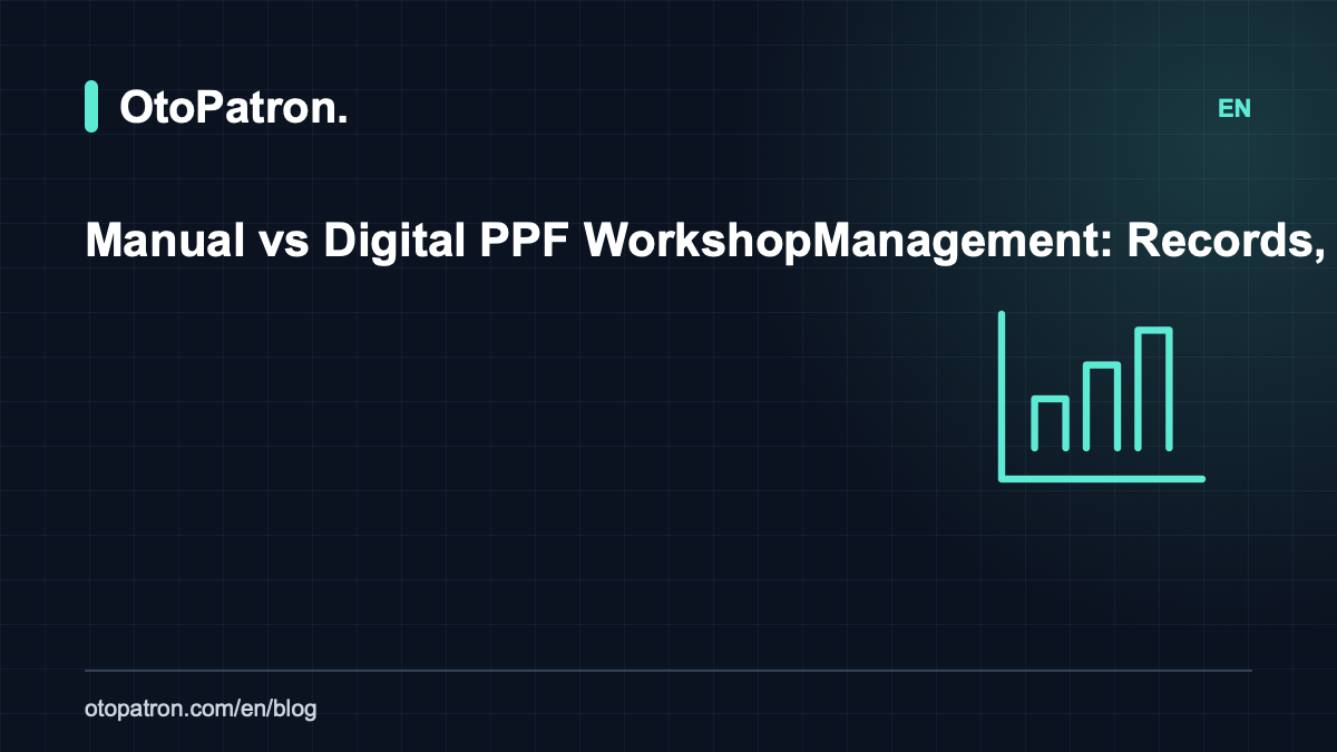 Manual vs Digital PPF Workshop Management: Records, Warranties and Profitability