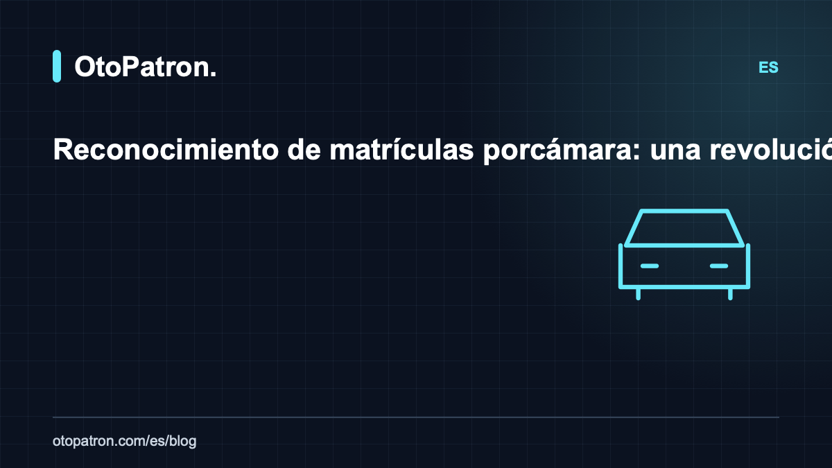 Reconocimiento de matrículas por cámara: una revolución en la recepción de vehículos