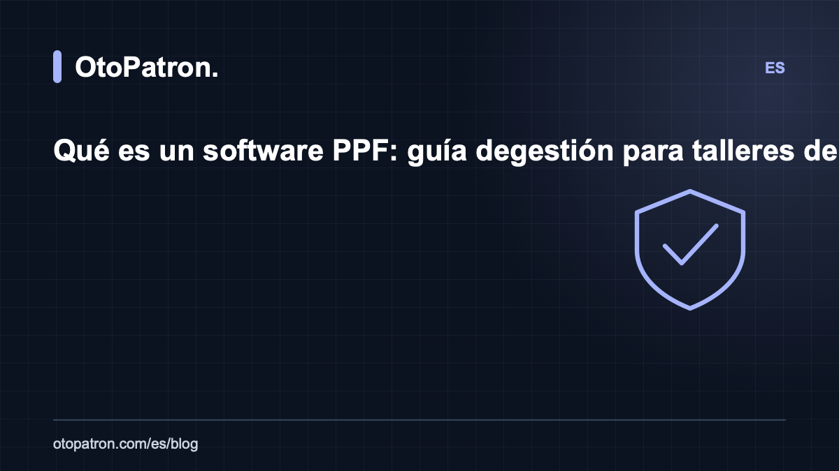Qu&eacute; es un software PPF: gu&iacute;a de gesti&oacute;n para talleres de protecci&oacute;n de pintura y detailing