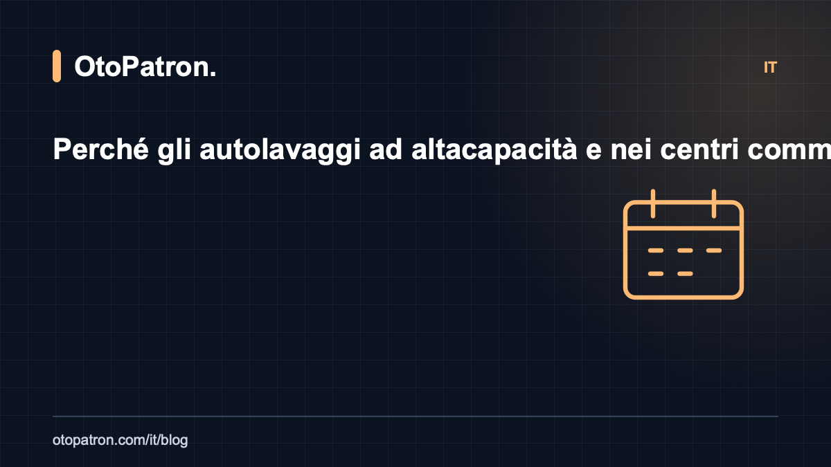 Perché gli autolavaggi ad alta capacità e nei centri commerciali dovrebbero usare OtoPatron?