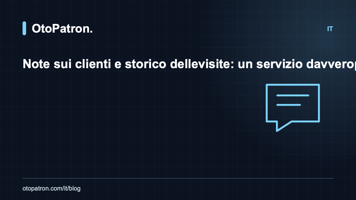 Note sui clienti e storico delle visite: un servizio davvero personalizzato