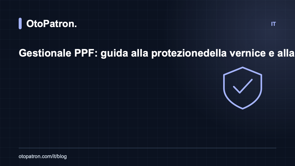 Gestionale PPF: guida alla protezione della vernice e alla gestione dei centri detailing