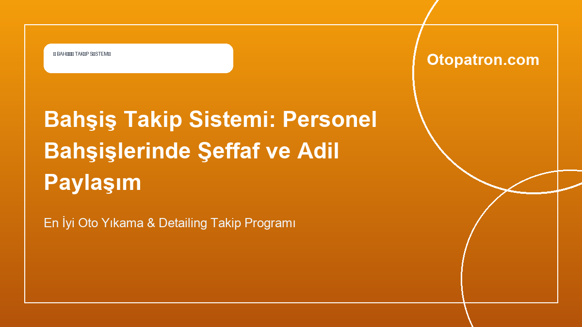 Bahşiş Takip Sistemi: Personel Bahşişlerinde Şeffaf ve Adil Paylaşım - OtoPatron Blog