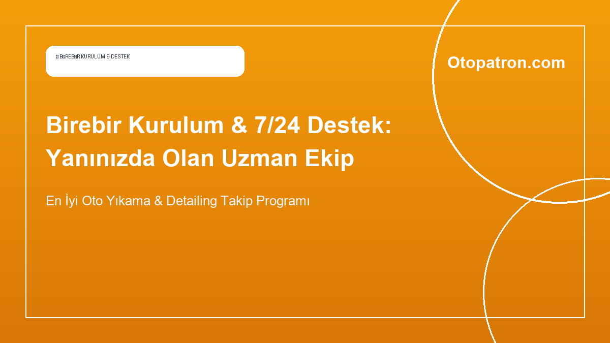 Birebir Kurulum & 7/24 Destek: Yanınızda Olan Uzman Ekip