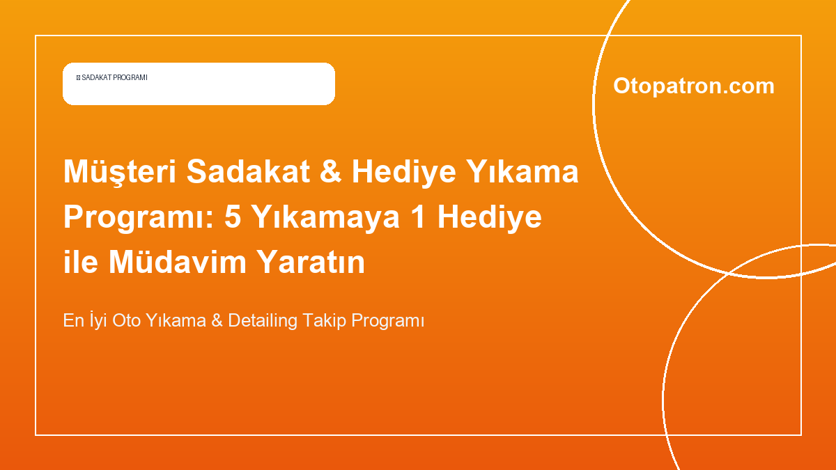 Müşteri Sadakat & Hediye Yıkama Programı: 5 Yıkamaya 1 Hediye ile Müdavim Yaratın - OtoPatron Blog