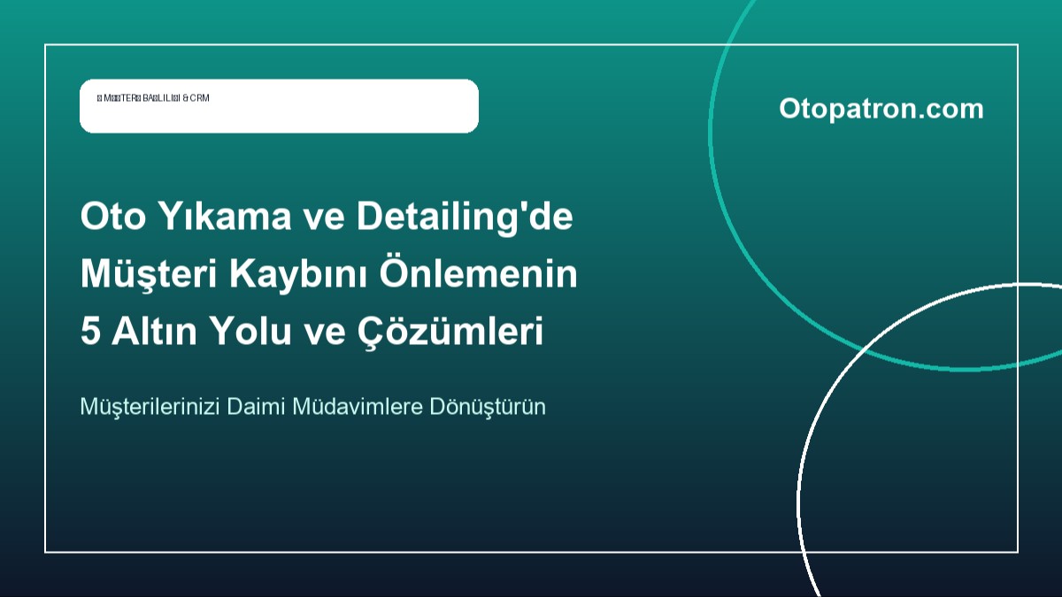 Oto Yıkama ve Detailing İşletmelerinde Müşteri Kaybını Önlemenin 5 Yolu - OtoPatron Blog